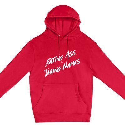 Eating Ass And Taking Names Premium Pullover Hoodie