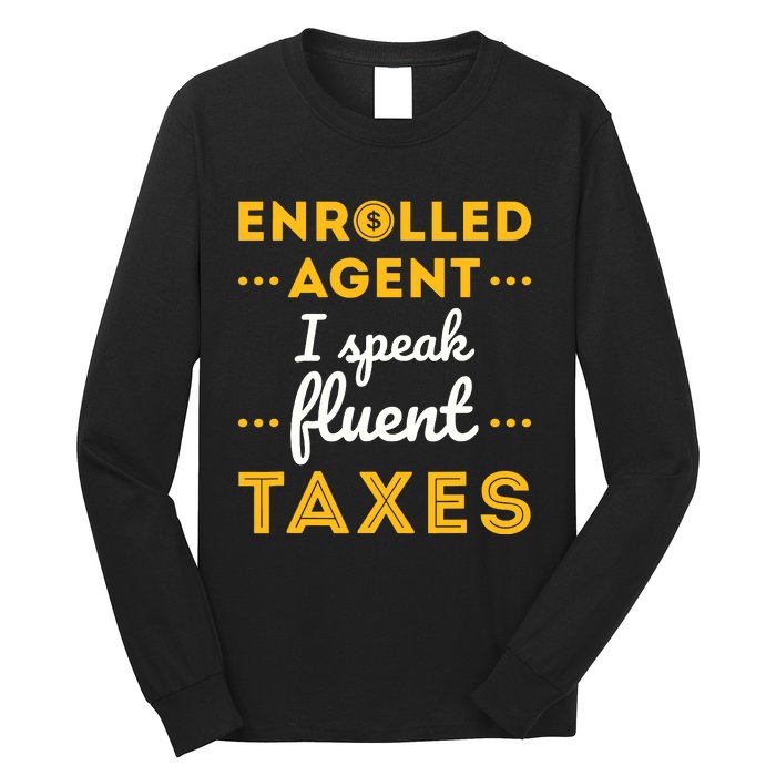 Enrolled Agent Accountant Funny Taxes Tax Season Long Sleeve Shirt