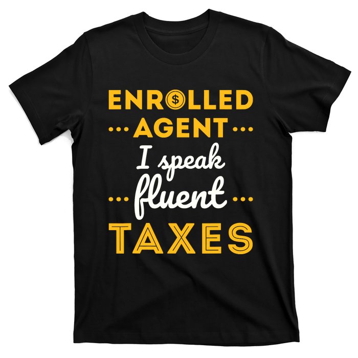 Enrolled Agent Accountant Funny Taxes Tax Season T-Shirt