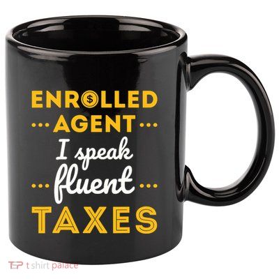 Enrolled Agent Accountant Funny Taxes Tax Season 11oz C Handle Ceramic Mug