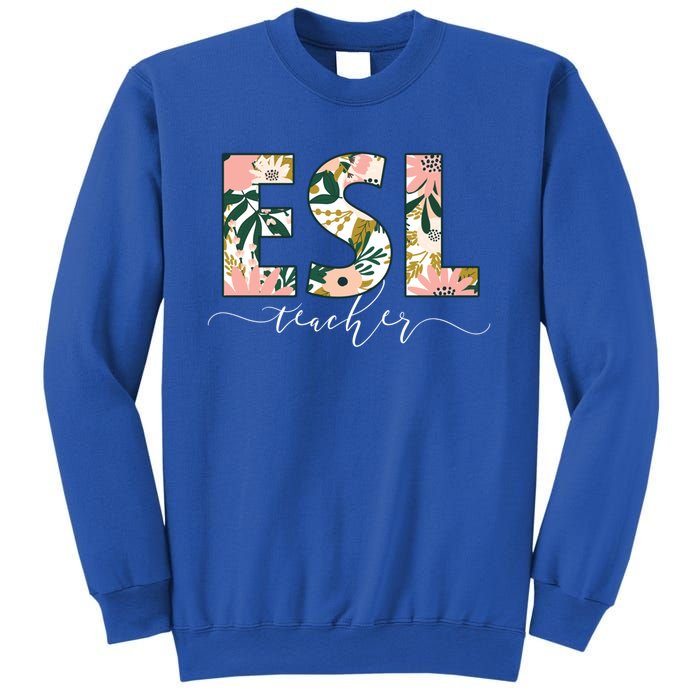 English As A Second Language Team Floral Esl Teacher Cool Gift Sweatshirt