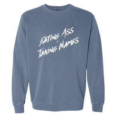 Eating Ass And Taking Names Garment-Dyed Sweatshirt