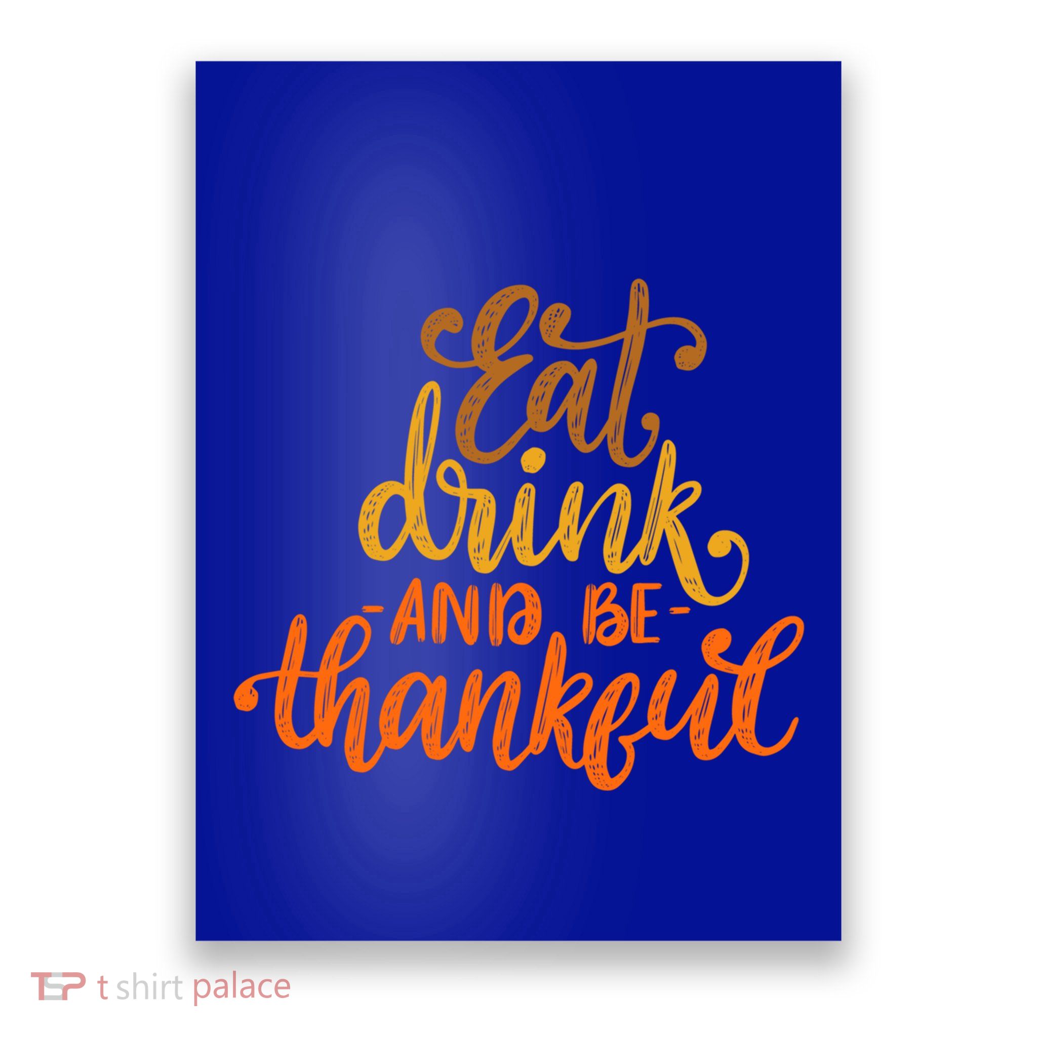 Eat And Be Thankful Thankfulness And Gratefulness Gift Poster