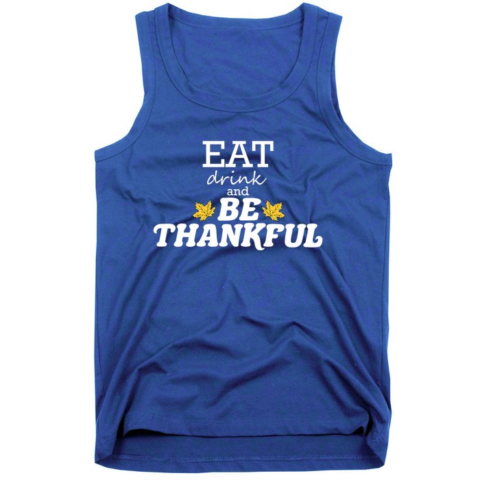 Eat And Be Thankful Thanksgiving Thanksgiving Funny Gift Funny Gift Tank Top