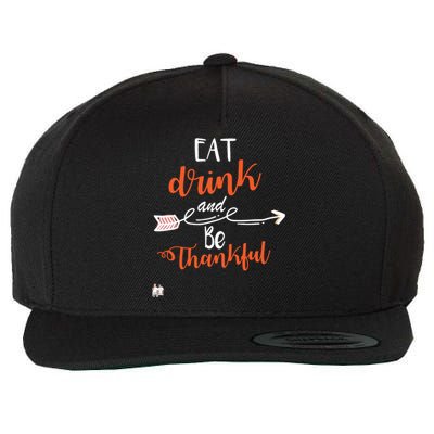 Eat And Be Thankful Thanksgiving Meaningful Gift Wool Snapback Cap