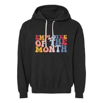 Employee Appreciation Best Employee Employee Of The Month Garment-Dyed Fleece Hoodie