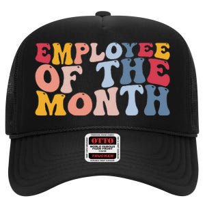 Employee Appreciation Best Employee Employee Of The Month High Crown Mesh Back Trucker Hat