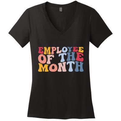 Employee Appreciation Best Employee Employee Of The Month Women's V-Neck T-Shirt