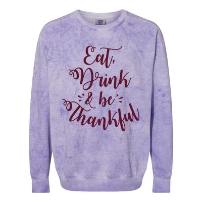 Eat And Be Thankful Gift Colorblast Crewneck Sweatshirt