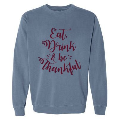 Eat And Be Thankful Gift Garment-Dyed Sweatshirt