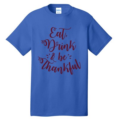 Eat And Be Thankful Gift Tall T-Shirt