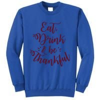 Eat And Be Thankful Gift Tall Sweatshirt