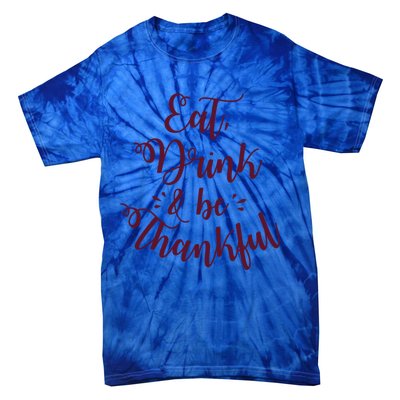 Eat And Be Thankful Gift Tie-Dye T-Shirt