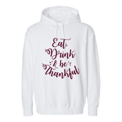 Eat And Be Thankful Gift Garment-Dyed Fleece Hoodie