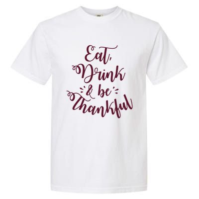 Eat And Be Thankful Gift Garment-Dyed Heavyweight T-Shirt