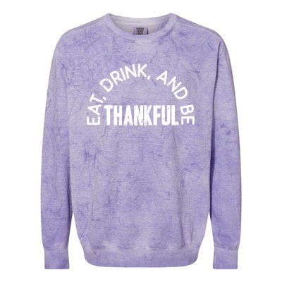 Eat And Be Thankful Thanksgiving Vintage Turkey Day Gift Colorblast Crewneck Sweatshirt