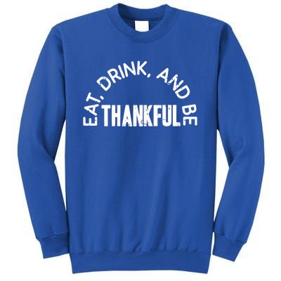 Eat And Be Thankful Thanksgiving Vintage Turkey Day Gift Sweatshirt