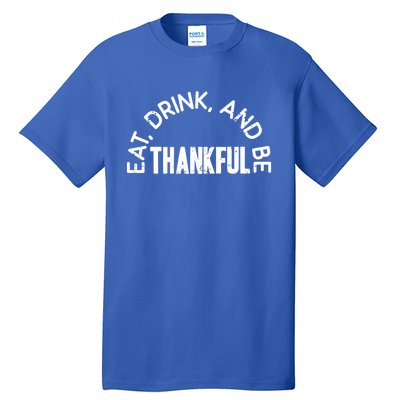 Eat And Be Thankful Thanksgiving Vintage Turkey Day Gift Tall T-Shirt