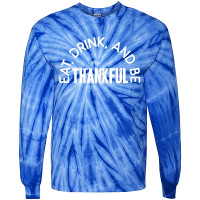 Eat And Be Thankful Thanksgiving Vintage Turkey Day Gift Tie-Dye Long Sleeve Shirt