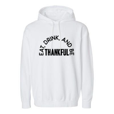 Eat And Be Thankful Thanksgiving Vintage Turkey Day Gift Garment-Dyed Fleece Hoodie