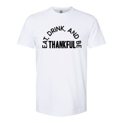 Eat And Be Thankful Thanksgiving Vintage Turkey Day Gift Softstyle® CVC T-Shirt