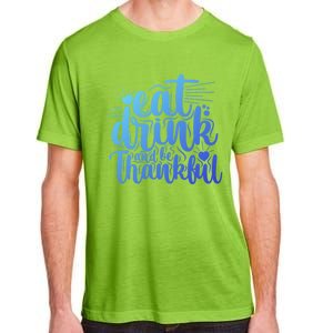 Eat And Be Thankful Funny Saying Gift Adult ChromaSoft Performance T-Shirt