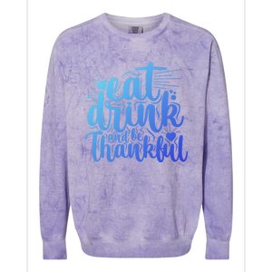 Eat And Be Thankful Funny Saying Gift Colorblast Crewneck Sweatshirt