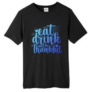 Eat And Be Thankful Funny Saying Gift Tall Fusion ChromaSoft Performance T-Shirt