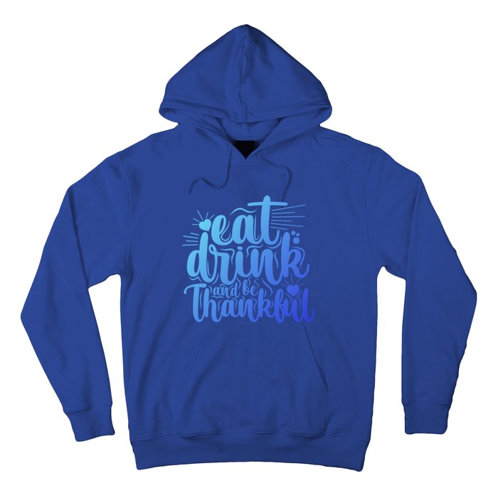 Eat And Be Thankful Funny Saying Gift Hoodie