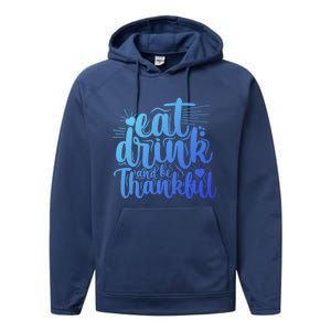 Eat And Be Thankful Funny Saying Gift Performance Fleece Hoodie