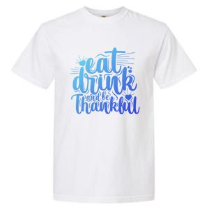 Eat And Be Thankful Funny Saying Gift Garment-Dyed Heavyweight T-Shirt