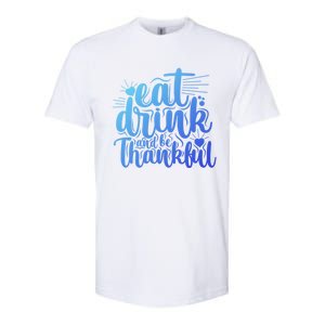 Eat And Be Thankful Funny Saying Gift Softstyle CVC T-Shirt