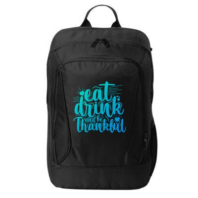 Eat And Be Thankful Funny Saying Gift City Backpack