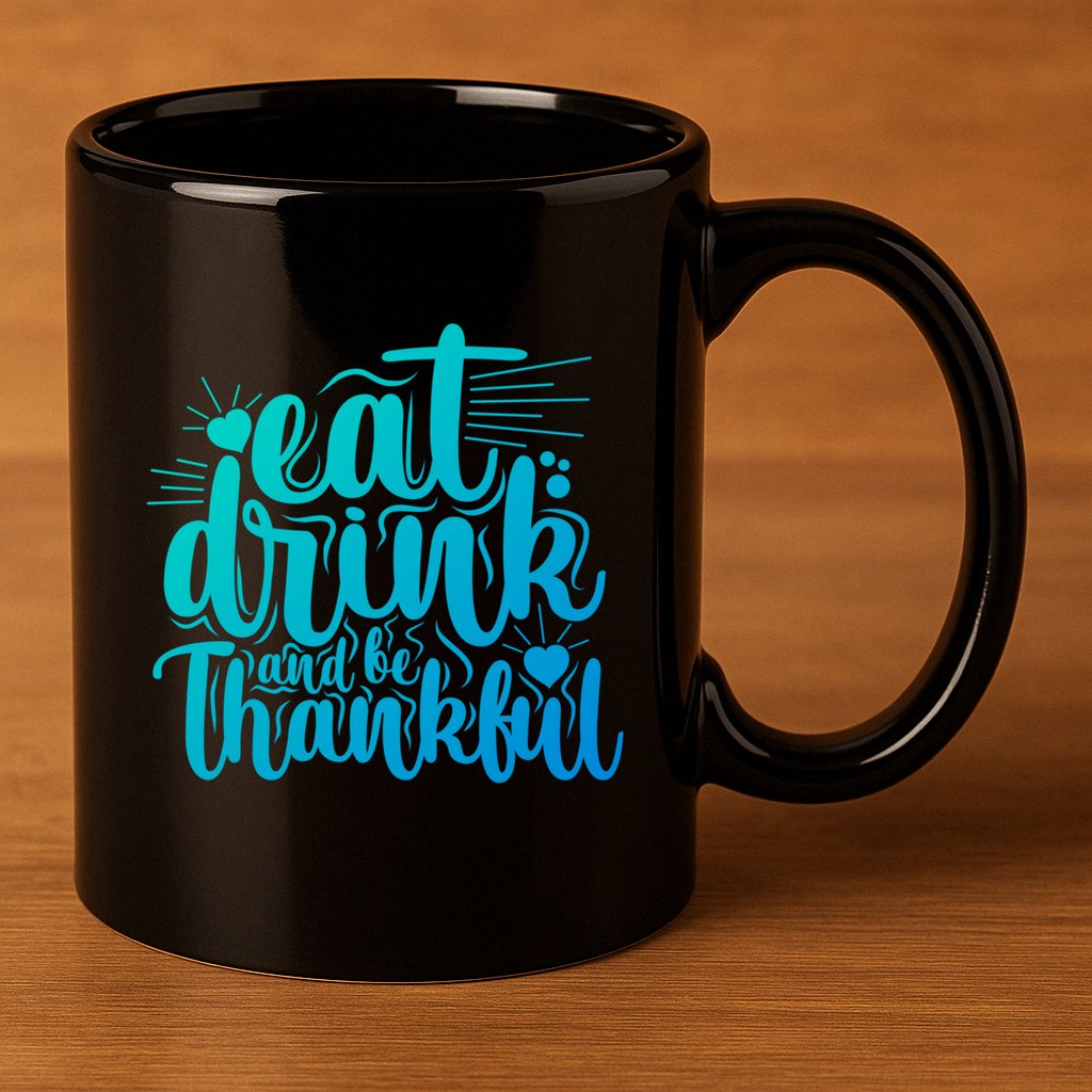 Eat And Be Thankful Funny Saying Gift 11oz C Handle Ceramic Mug