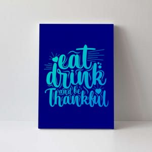 Eat And Be Thankful Funny Saying Gift Canvas