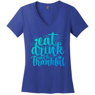 Eat And Be Thankful Funny Saying Gift Women's V-Neck T-Shirt