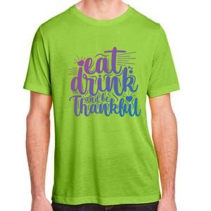 Eat And Be Thankful Funny Saying Gift Adult ChromaSoft Performance T-Shirt