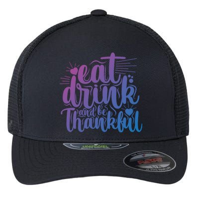 Eat And Be Thankful Funny Saying Gift Flexfit Unipanel Trucker Cap