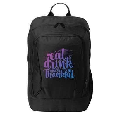 Eat And Be Thankful Funny Saying Gift City Backpack