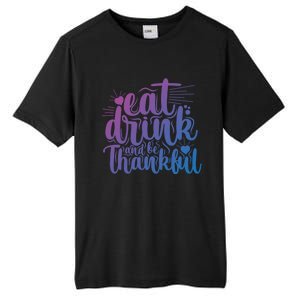 Eat And Be Thankful Funny Saying Gift Tall Fusion ChromaSoft Performance T-Shirt