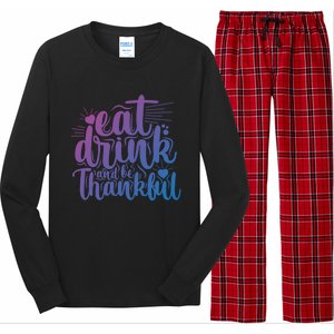 Eat And Be Thankful Funny Saying Gift Long Sleeve Pajama Set