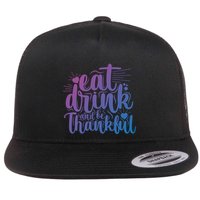 Eat And Be Thankful Funny Saying Gift Flat Bill Trucker Hat