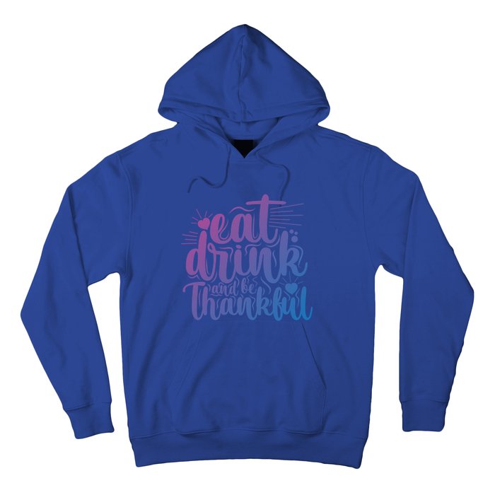 Eat And Be Thankful Funny Saying Gift Hoodie