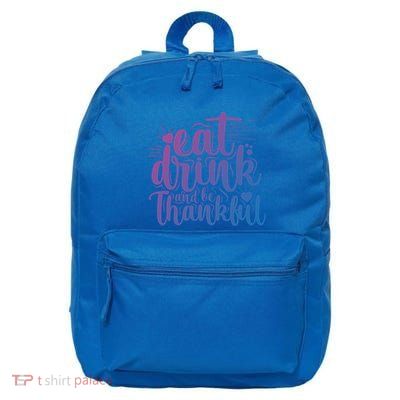 Eat And Be Thankful Funny Saying Gift 16 in Basic Backpack