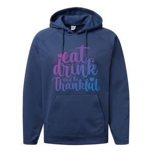 Eat And Be Thankful Funny Saying Gift Performance Fleece Hoodie