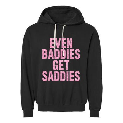 Even A Baddie Gets Saddies Garment-Dyed Fleece Hoodie