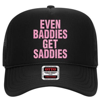 Even A Baddie Gets Saddies High Crown Mesh Back Trucker Hat