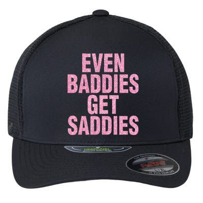 Even A Baddie Gets Saddies Flexfit Unipanel Trucker Cap