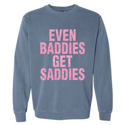 Even A Baddie Gets Saddies Garment-Dyed Sweatshirt