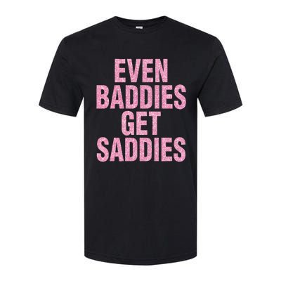 Even A Baddie Gets Saddies Softstyle® CVC T-Shirt